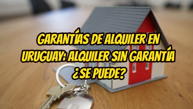 Garantías de alquiler en Uruguay en 2026: opciones reales y cómo alquilar sin garantía 1 Garantías de Alquiler en Uruguay Alquiler sin Garantía se puede