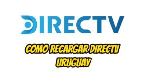 Como recargar Directv Uruguay